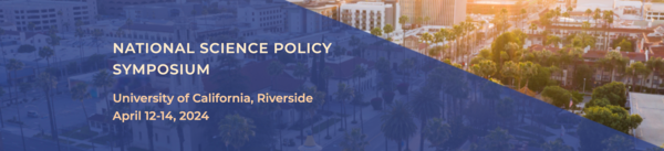 Image of city with text overlay stating "NATIONAL SCIENCE POLICY SYMPOSIUM University of California, Riverside April 12-14, 2024"